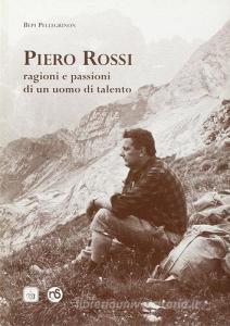Piero Rossi. Ragioni e passioni di un uomo di talento.pdf