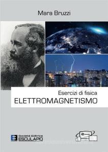 Esercizi Di Fisica Elettromagnetismo Bruzzi Mara Esculapio Pdf Flagrasurthohydpe5