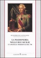 La massoneria nelle due Sicilie. E i «fratelli» meridionali del 700 vol.1.pdf