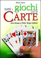 Tutti i giochi con le carte. Dalla scopa al poker texas holdem.pdf