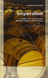 Imperdibili. I migliori vini e le cantine dellAlto Adige e del Trentino.pdf
