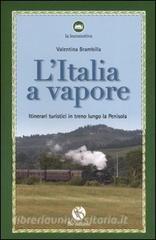 L Italia a vapore. Itinerari turistici in treno lungo la penisola.pdf