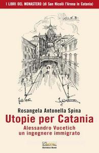 Utopie per Catania. Alessandro Vucetich un ingegnere immigrato.pdf