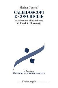 Caleidoscopi e conchiglie. Introduzione alla simbolica di Pavel A. Florenskij.pdf