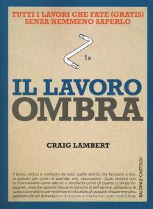 Il lavoro ombra. Tutti i lavori che fate (gratis) senza nemmeno saperlo.pdf