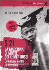 S-21. La macchina di morte dei Khmer rossi. Cambogia, dentro lo sterminio. DVD. Con libro.pdf