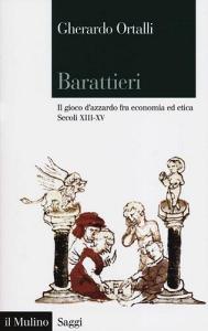 Barattieri. Il gioco dazzardo fra economia ed etica. Secoli XIII-XV.pdf