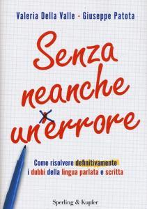 Senza neanche un errore. Come risolvere definitivamente i dubbi della lingua parlata e scritta.pdf