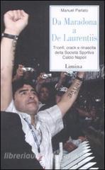 Da Maradona a De Laurentiis. Trionfi, crack e rinascita della Società Sportiva Calcio Napoli.pdf