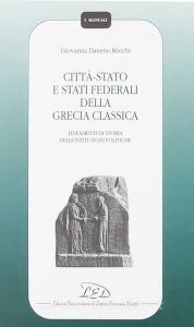 Città-Stato e Stati federali della Grecia classica. Lineamenti di storia delle istituzioni politiche.pdf