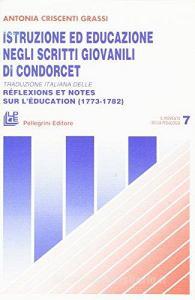 Istruzione ed educazione negli scritti giovanili di Condorcet. Traduzione italiana delle Réflexions et notes sur léducation (1773-1782).pdf