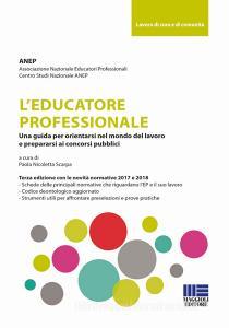 L educatore professionale. Una guida per orientarsi nel mondo del lavoro e prepararsi ai concorsi pubblici.pdf