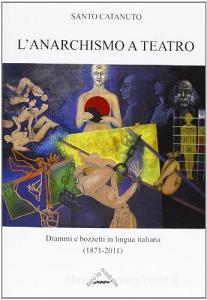 L anarchismo a teatro. Drammi e bozzetti in lingua italiana (1871-1911).pdf