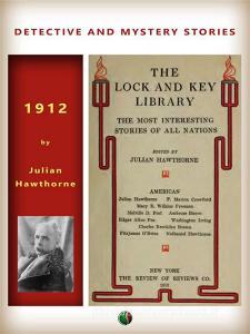 Ebook The Lock and Key Library di Julian Hawthorne, Ambrose Bierce, Charles Brockden Brown, F. Marion (Francis Marion) Crawford, Mary Eleanor Wilkins Freeman, Nathaniel Hawthorne, Washington Irving, Fitz James O'Brien, Edgar Allan Poe, Melville Davisson Post edito da Edizioni Savine