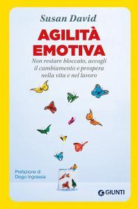 Agilità emotiva. Non restare bloccato, accogli il cambiamento e prospera nella vita e nel lavoro.pdf