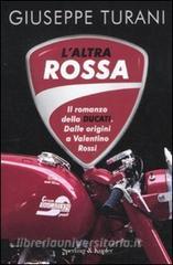 L altra rossa. Il romanzo della Ducati. Dalle origini a Valentino Rossi.pdf