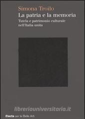 La patria e la memoria. Tutela e patrimonio culturale nellItalia unità.pdf