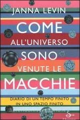 Come alluniverso sono venute le macchie. Diario di un tempo finito in uno spazio finito.pdf