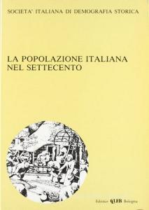 La popolazione italiana nel Settecento. Società italiana di demografia storica.pdf