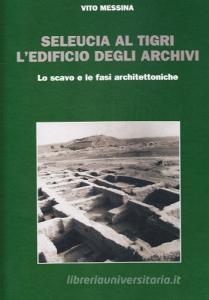 Seleucia al Tigri. Ledificio degli archivi. Lo scavo e le fasi architettoniche.pdf