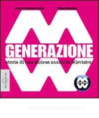 Generazione MM. Storia di una gioiosa anarchia televisiva.pdf