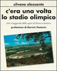 Cera una volta lo stadio olimpico. Miti e leggende dello sport di Roma e dintorni.pdf