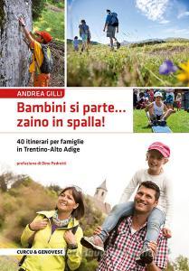 Bambini si parte... zaino in spalla! 40 itinerari per le famiglie in Trentino-Alto Adige.pdf
