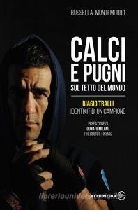 Calci e pugni sul tetto del mondo. Biagio Tralli, identikit di un campione.pdf