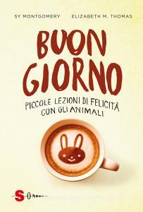 Buongiorno. Piccole lezioni di felicità con gli animali.pdf
