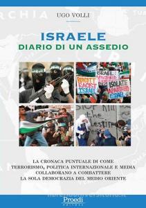 Israele. Diario di un assedio. La cronaca puntuale di come terrorismo, politica internazionale e media collaborano a combattere la sola democrazia nel Medio Oriente.pdf