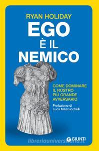 Ego è il nemico. Come dominare il nostro più grande avversario.pdf