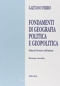 Fondamenti di geografia politica e geopolitica. Politica del territorio e dellambiente.pdf