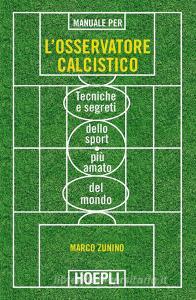 Manuale per losservatore calcistico. Tecniche e segreti dello sport più amato del mondo.pdf