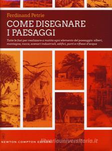 Come disegnare i paesaggi. Tutte le fasi per realizzare a matita ogni singolo elemento del paesaggio: alberi, montagne, colline, rocce, scenari industriali.... Ediz..pdf