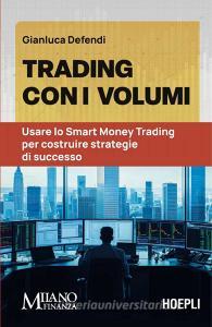 Ebook Trading con i volumi di Gianluca Defendi edito da Hoepli
