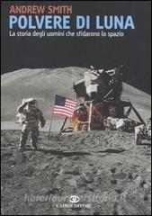 Polvere di luna. La storia degli uomini che sfidarono lo spazio.pdf