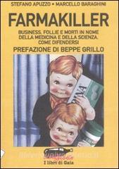 Farmakiller. Business, follie e morti in nome della medicina e della scienza. Come difendersi.pdf