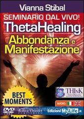 ThetaHealing. Abbondanza e manifestazione. Best moments. Con DVD.pdf