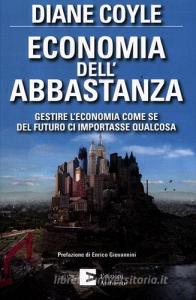 Economia dellabbastanza. Gestire leconomia come se del futuro ci importasse qualcosa.pdf