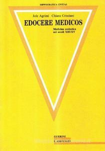 Edocere medicos. Medicina scolastica nei secoli XIII-XV.pdf