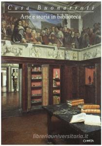 Casa Buonarroti. Arte e storia in biblioteca. Catalogo della mostra (Firenze, Casa Buonarroti, 10 giugno-30 ottobre 1995).pdf