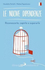 Le nuove dipendenze. Riconoscerle, capirle, superarle.pdf