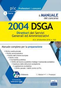 Il manuale del concorso. 2004 DSGA. Direttori dei servizi generali ed amministrativi. Manuale completo per la preparazione.pdf