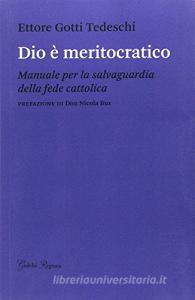 Dio è meritocratico. Manuale per la salvaguardia della fede cattolica.pdf