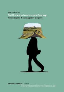 Sul cammino francese per Santiago. Pensieri sparsi di un viaggiatore inesperto.pdf