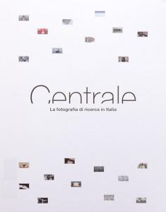 Centrale. La fotografia di ricerca in Italia.pdf