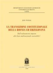 La transazione costituzionale della Bosnia ed Erzegovina. Dallordinamento imposto allo stato multinazionale sostenibile.pdf