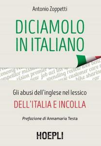 Diciamolo in italiano. Gli abusi dellinglese nel lessico dellItalia e incolla.pdf
