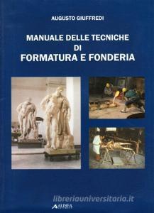 Manuale delle tecniche di formatura e fonderia.pdf