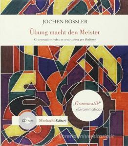Übung Macht den Meister. Grammatica tedesca contrastiva per italiani. Con CD-ROM.pdf